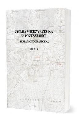 Ziemia Międzyrzecka w przeszłości T.19