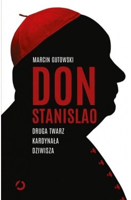 Don Stanislao. Druga twarz kardynała Dziwisza