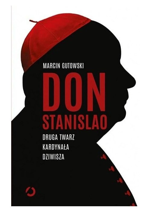 Don Stanislao. Druga twarz kardynała Dziwisza