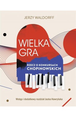 Wielka gra. Rzecz o Konkursach Chopinowskich