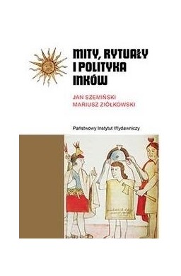 Mity, rytuały i polityka Inków