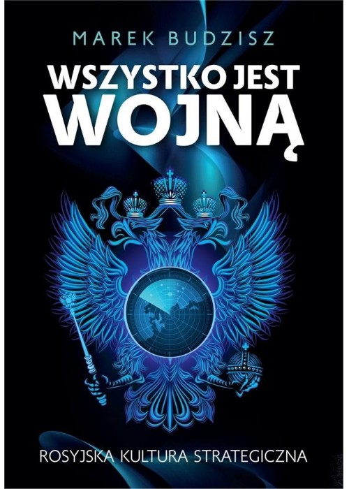 Wszystko jest wojną. Rosyjska kultura strategiczna