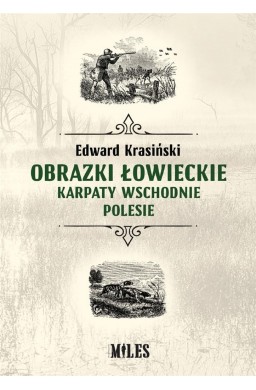 Obrazki łowieckie. Karpaty Wschodnie i Polesie