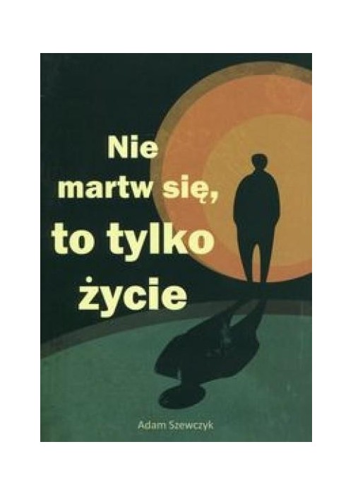 Nie martw się, to tylko życie