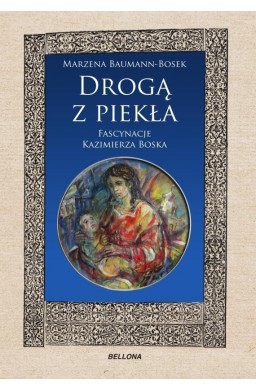 Drogą z piekła. Fascynacje Kazimierza Boska