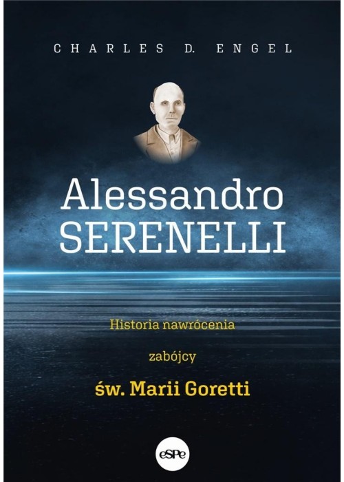 Alessandro Serenelli Historia nawrócenia zabójcy..