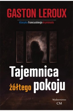 Klasyka. Tajemnica żółtego pokoju