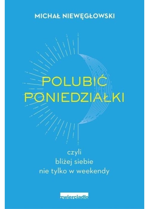 Polubić poniedziałki czyli bliżej siebie nie...