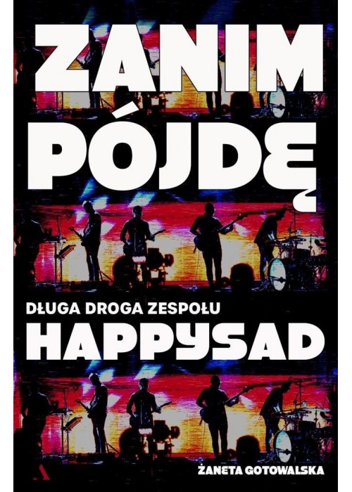 Zanim pojdę. Długa droga zespołu Happysad