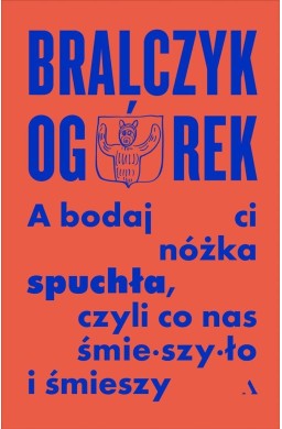 A bodaj Ci nóżka spuchła, czyli co nas śmieszyło..