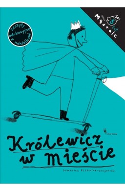 Królewicz w mieście. Ćw. rysunkowe dla 5-latków