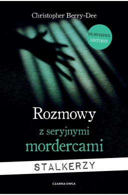 Rozmowy z seryjnymi mordercami. Stalkerzy