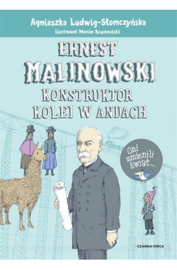 Ernest Malinowski. Konstruktor kolei w Andach