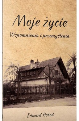 Moje życie. Wspomnienia i przemyślenia