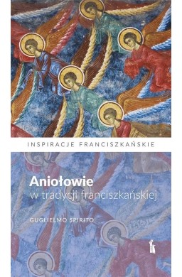 Aniołowie w tradycji franciszkańskiej