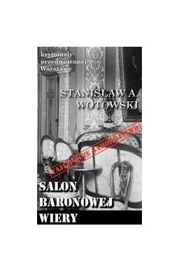 Kryminały przedwojennej W-wy. Salon baronowej Wery