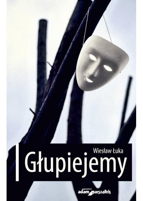 Głupiejemy