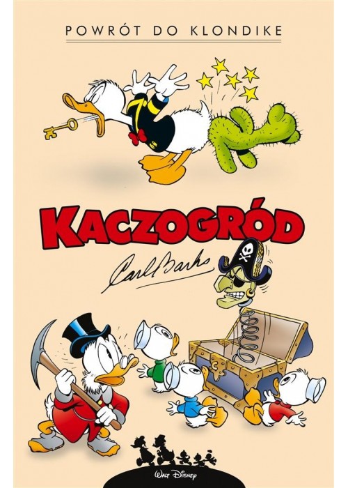 Kaczogród.Carl Barks.Powrót do Klondike i...T.1