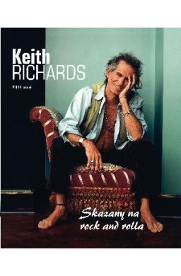 Keith Richards. Skazany na rock and rolla