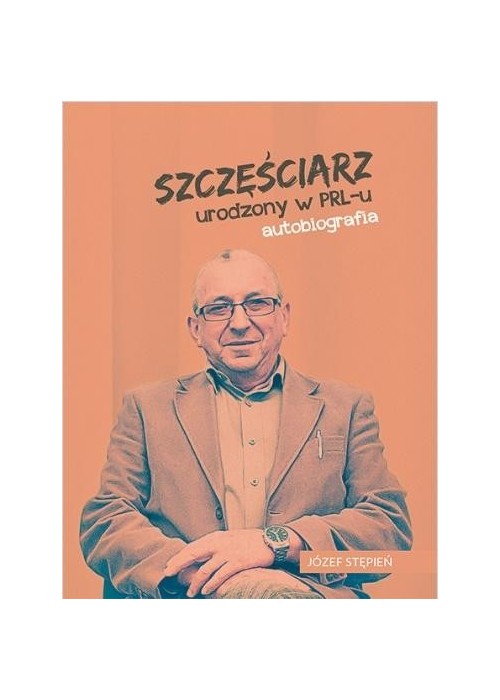 Szczęściarz urodzony w PRL-u autobiografia