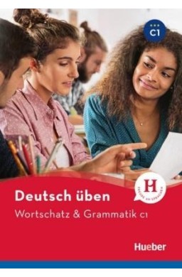 Deutsch uben. Wortschatz & Grammatik C1 HUEBER