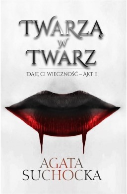 Daję Ci wieczność T.2 Twarzą w twarz