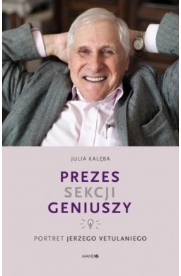 Prezes Sekcji Geniuszy.Portret Jerzego Vetulaniego