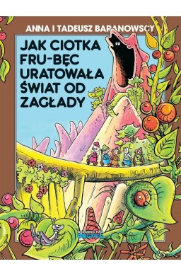 Jak ciotka Fru-Bęc uratowała świat od zagłady