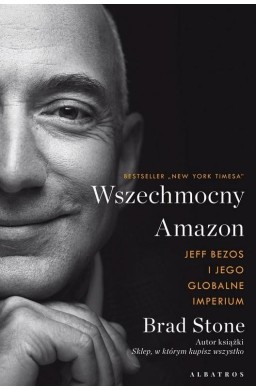 Wszechmocny Amazon. Jeff Bezos i jego globalne..