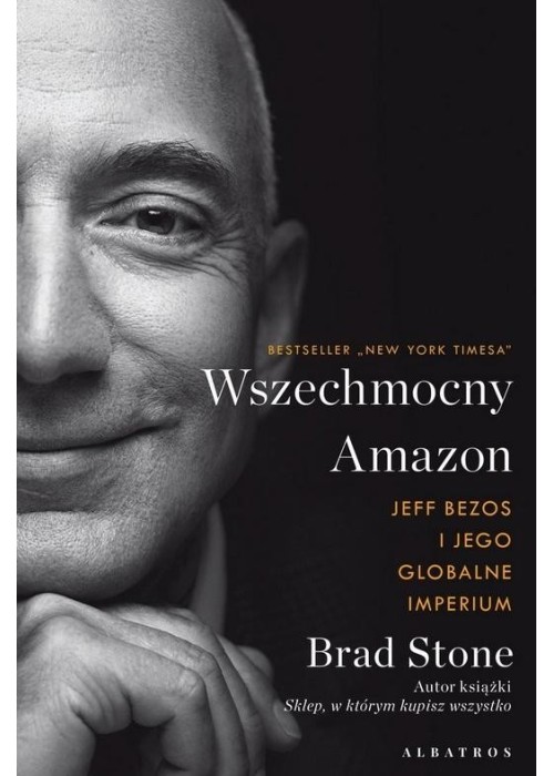 Wszechmocny Amazon. Jeff Bezos i jego globalne..