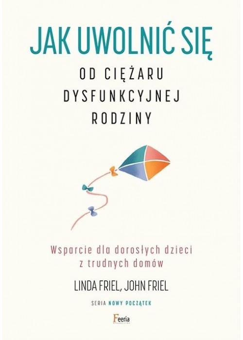 Jak uwolnić się od ciężaru dysfunkcyjnej rodziny