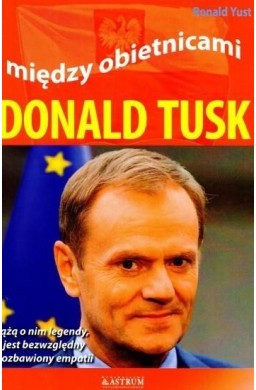 Między obietnicami. Donald Tusk