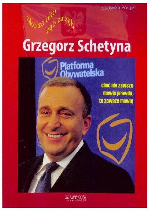 Grzegorz Schetyna. Oko za oko, ząb za ząb