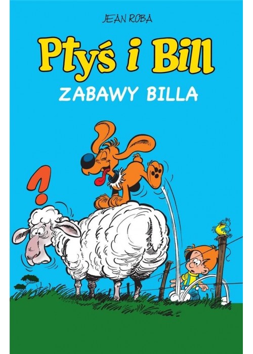 Ptyś i Bill T.8 Zabawy Billa