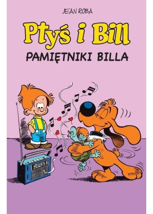 Ptyś i Bill T.7 Pamiętniki Billa