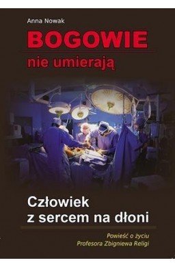 Bogowie nie umierają. Człowiek z sercem na dłoni