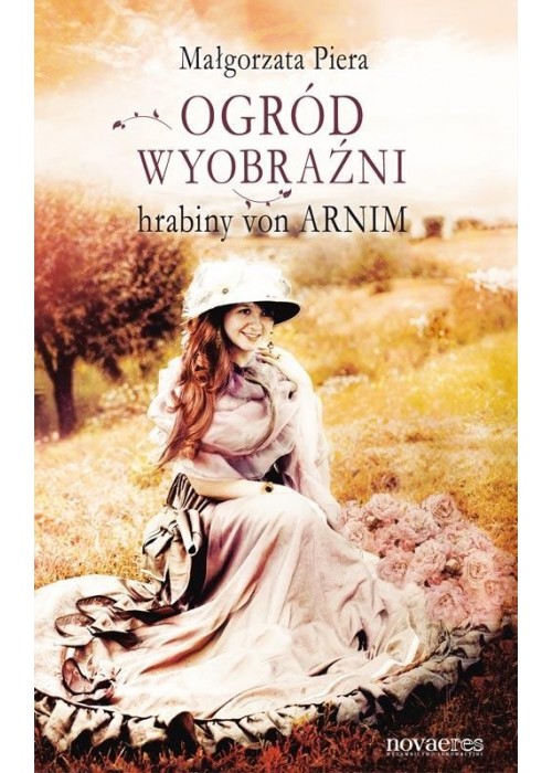 Ogród wyobraźni hrabiny von Arnim