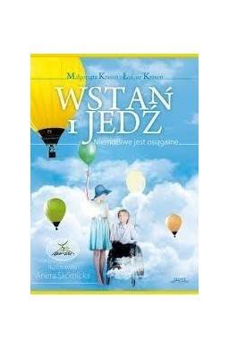 Wstań i jedź. Niemożliwe jest osiągalne