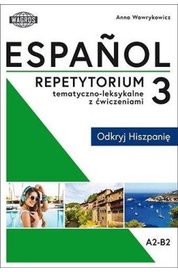 Espanol. Repetytorium tematyczno-leksykalne z ćw 3