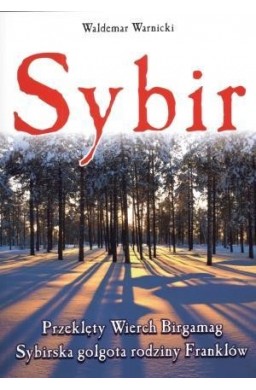 Sybir. Przeklęty Wierch Birgamag. Sybirska golgota