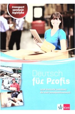 Deutsch fur Profis. Transport, spedycja, logistyka