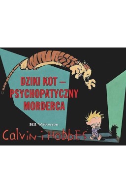 Calvin i Hobbes T.11 Dziki Kot - psychopatyczny...