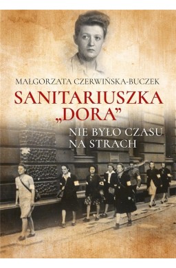 Sanitariuszka Dora. Nie było czasu na strach