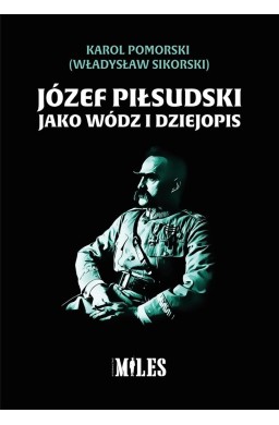 Józef Piłsudski jako wódz i dziejopis