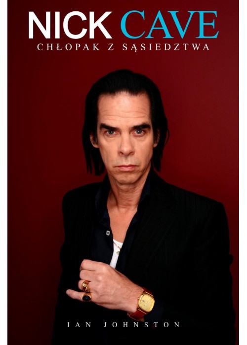 Nick Cave. Chłopak z sąsiedztwa.