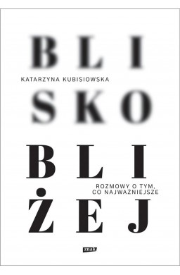 Blisko, bliżej