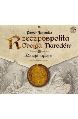 Rzeczpospolita obojga narodów. Dzieje agonii CD