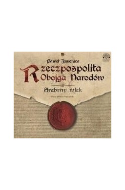 Rzeczpospolita Obojga Narodów. Srebrny wiek CD