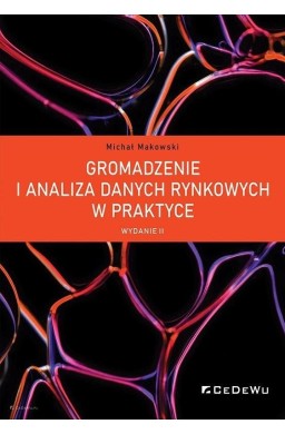 Gromadzenie i analiza danych rynkowych w praktyce