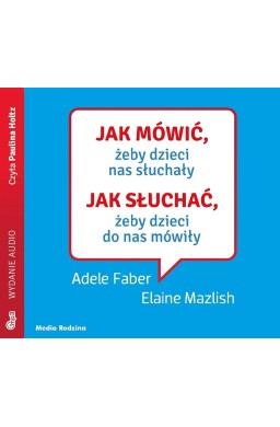 Jak mówić, żeby dzieci nas słuchały audiobook